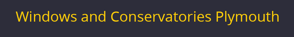 Windows and Conservatories Plymouth